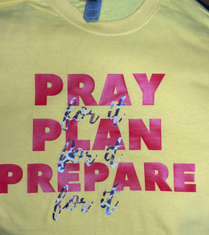 Pray Plan Prepare (For It)