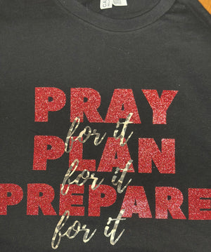 Pray Plan Prepare (For It)