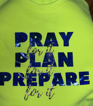 Pray Plan Prepare (For It)